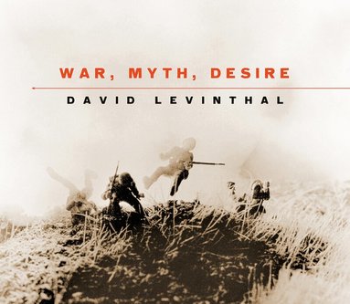 David Levinthal - War, Myth, Desire, Inbunden