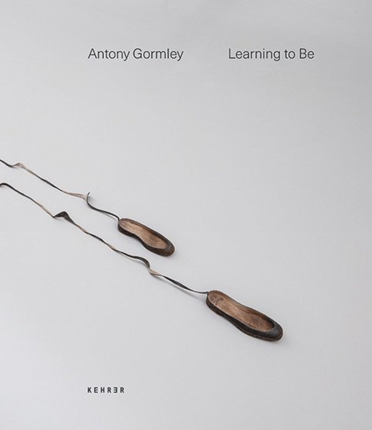 Antony Gormley - Learning to Be, Inbunden