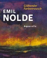 bokomslag Emil Nolde. Glühender Farbenrausch