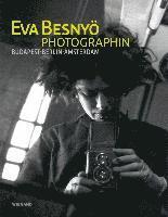 bokomslag Eva Besnyö - Photographin. Budapest, Berlin, Amsterdam