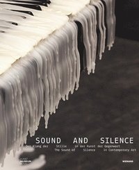 bokomslag Sound and Silence. the Sound of Silence in Contemporary Art