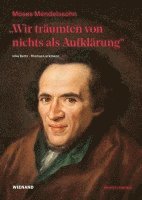 bokomslag "Wir träumten von nichts als Aufklärung" - Moses Mendelssohn