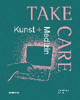 bokomslag Take Care: Kunst und Medizin