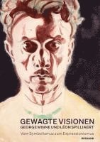 bokomslag Gewagte Visionen - George Minne und Léon Spilliaert. Vom Symbolismus zum Expressionismus