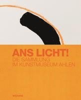 bokomslag Ans Licht! Die Sammlung im Kunstmuseum Ahlen