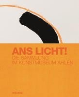 Ans Licht! Die Sammlung im Kunstmuseum Ahlen 1