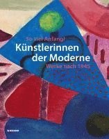 bokomslag So viel Anfang! Künstlerinnen der Moderne und ihr Werk nach 1945