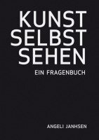 Angeli Janhsen - Angeli Janhsen  KUNST SELBST SEHEN  Ein Fragenbuch, Häftad