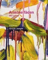 bokomslag Ursula Jüngst - Ariadnefäden des Lichts