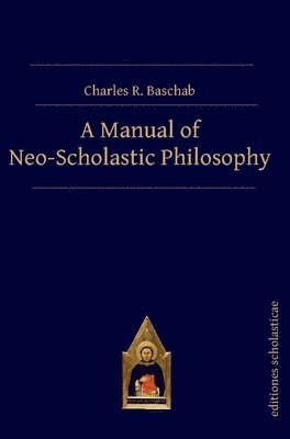 A Manual of Neo-Scholastic Philosophy 1