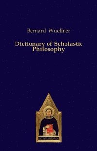 bokomslag Dictionary of Scholastic Philosophy