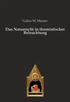 Gallus M. Manser - Das Naturrecht in thomistischer Beleuchtung, Häftad. Tillgänglighet: Lägg i varukorg