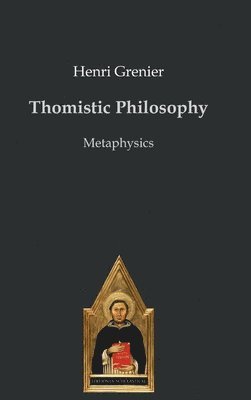 Henri Grenier - Thomistic Philosophy, Inbunden