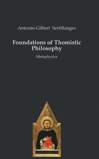 bokomslag Foundations of Thomistic Philosophy