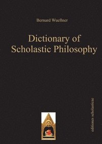 bokomslag Dictionary of Scholastic Philosophy