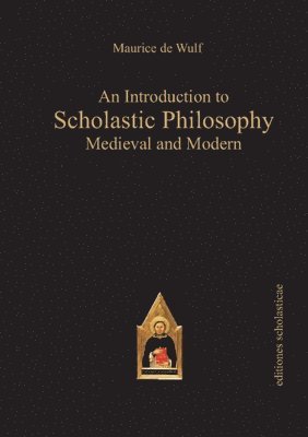Maurice de Wulf - Introduction to Scholastic Philosophy, Häftad