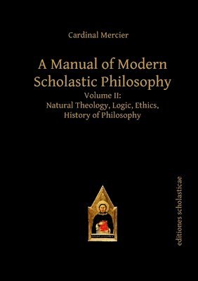 A Manual of Modern Scholastic Philosophy 1