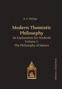 bokomslag Modern Thomistic Philosophy An Explanation for Students