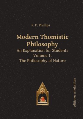 R. P. Phillips - Modern Thomistic Philosophy An Explanation for Students, Häftad