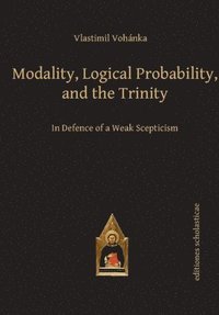 bokomslag Modality, Logical Probability and the Trinity