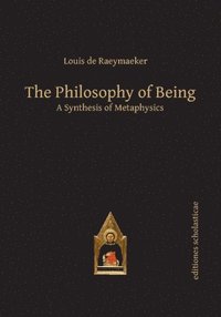 bokomslag The Philosophy of Being: A Synthesis of Metaphysics