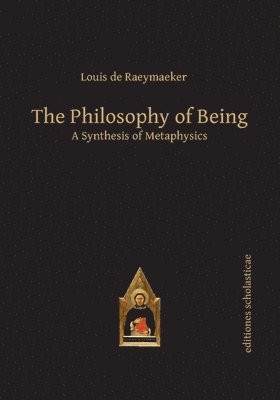 bokomslag The Philosophy of Being: A Synthesis of Metaphysics