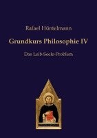 Rafael Hüntelmann - Grundkurs Philosophie IV, Häftad