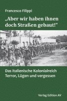 bokomslag "Aber wir haben ihnen doch Straßen gebaut!"