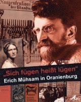Andreas Hohmann - "Sich fügen heißt lügen" - Erich Mühsam in Oranienburg, Häftad