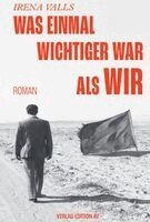 Irena Valls, Andreas Hohmann - Was einmal wichtiger war als wir, Häftad