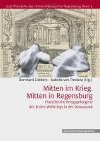 bokomslag Mitten Im Krieg. Mitten in Regensburg: Franzosische Kriegsgefangene Des Ersten Weltkriegs in Der Domstadt