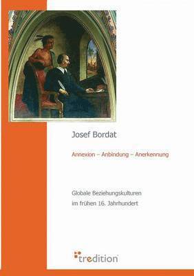 Josef Bordat - Annexion - Anbindung - Anerkennung, Häftad