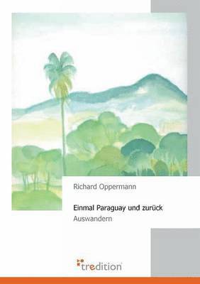 bokomslag Einmal Paraguay Und Zuruck