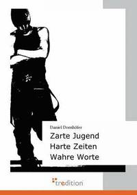 bokomslag Zarte Jugend - Harte Zeiten - Wahre Worte