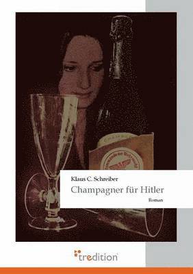 Klaus C Schreiber, Klaus C. Schreiber - Champagner Fur Hitler, Häftad