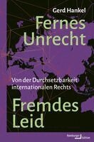 Gerd Hankel - Fernes Unrecht. Fremdes Leid, Inbunden