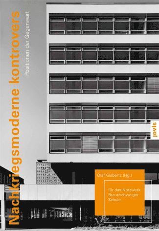 Netzwerk Braunschweiger Schule, Olaf Gisbertz - Nachkriegsmoderne kontrovers, Inbunden