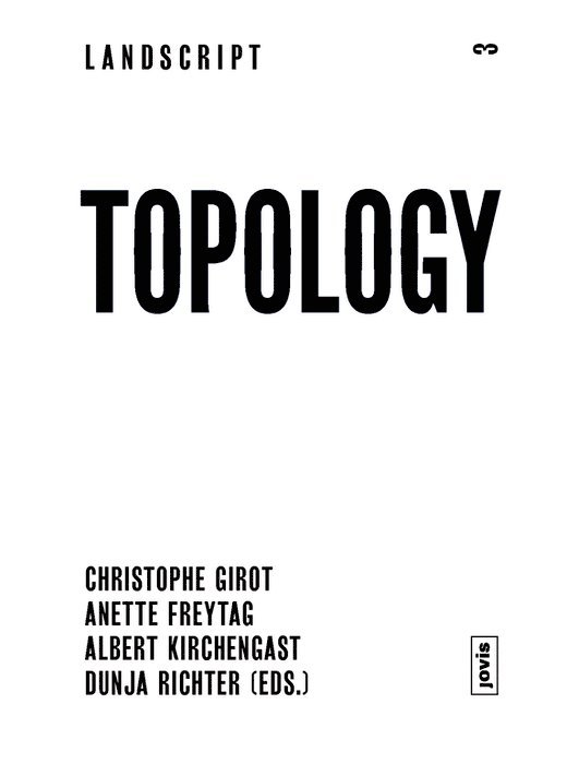 Christophe Girot, Anette Freytag, Albert Kirchengast, Dunja Richter - Topology, Häftad