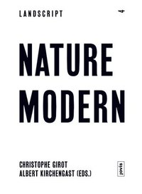bokomslag Landscript 4: nature modern - the place of landscape in the modern movement