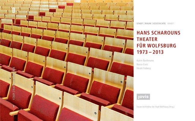 HANS SCHAROUNS THEATER FÜR WOLFSBURG 1973 - 2013 1