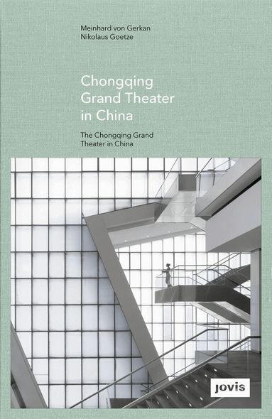 Meinhard von Gerkan, Nikolaus Goetze - Chongqing Grand Theater in China, Inbunden