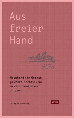 Meinhard von Gerkan  Aus freier Hand. 1