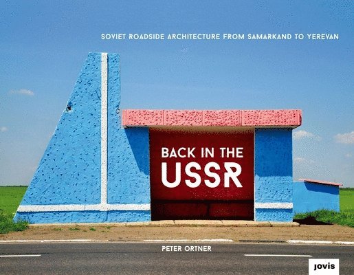 Back in the USSR: Soviet Roadside Architecture from Samarkand to Yerevan 1