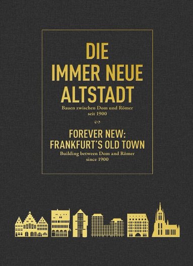 Philipp Sturm, Peter Cachola Schmal - Die Immer Neue Altstadt / Forever New: Frankfurt's Old Town, Inbunden
