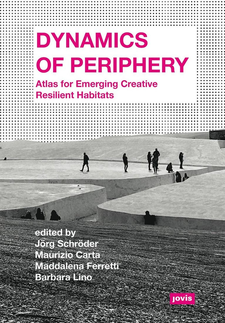 Joerg Schroeder, Maurizio Carta, Maddalena Ferretti, Barbara Lino, Jörg Schröder - Dynamics of Periphery, Häftad