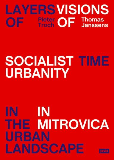 Pieter Troch, Thomas Janssens - Layers of Time in the Urban Landscape, Inbunden