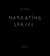 bokomslag Max Dudler - Narrating Spaces