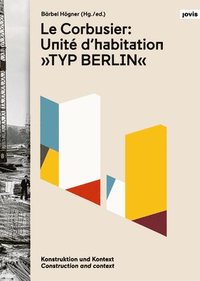 bokomslag Le Corbusier: Unite d'habitation 'Typ Berlin'