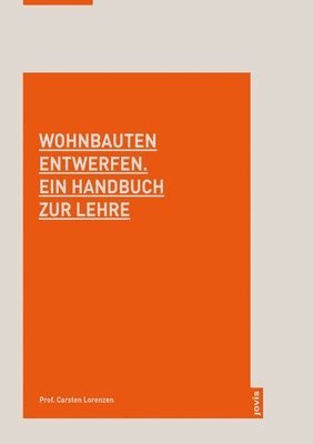 bokomslag Wohnbauten entwerfen. Ein Handbuch zur Lehre