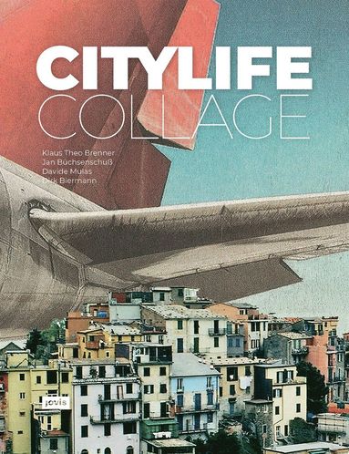 Klaus Theo Brenner, Jan Büchsenschuß, Davide Mulas, Dirk Biermann - City Life Collage, Inbunden